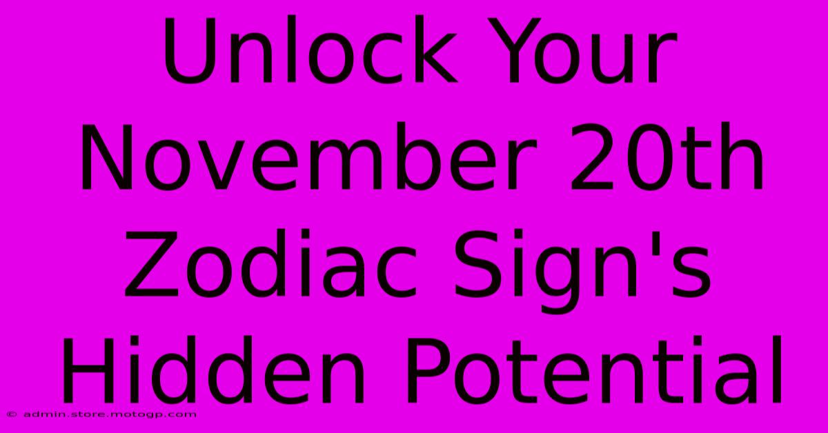 Unlock Your November 20th Zodiac Sign's Hidden Potential