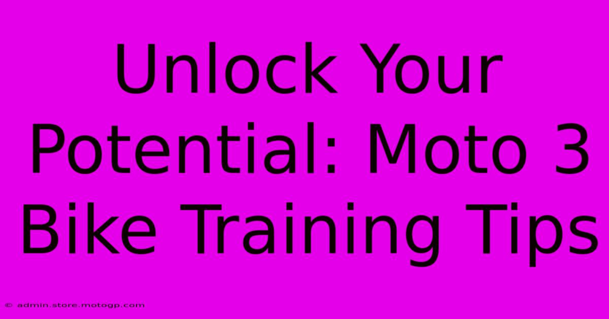 Unlock Your Potential: Moto 3 Bike Training Tips