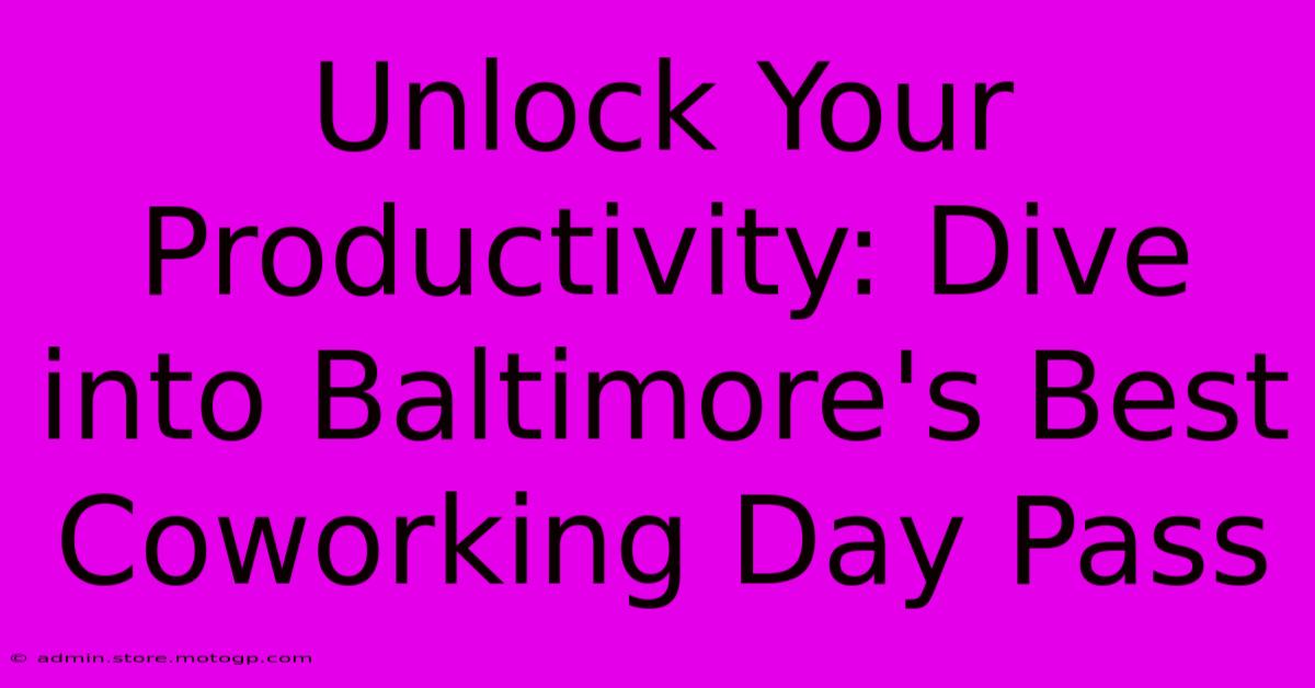 Unlock Your Productivity: Dive Into Baltimore's Best Coworking Day Pass