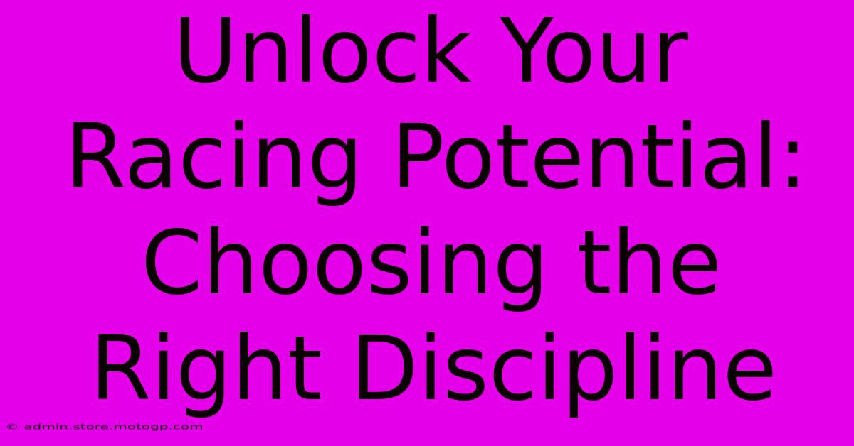 Unlock Your Racing Potential: Choosing The Right Discipline