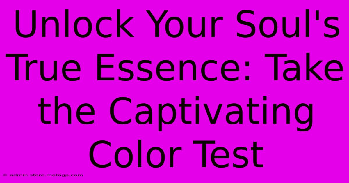 Unlock Your Soul's True Essence: Take The Captivating Color Test