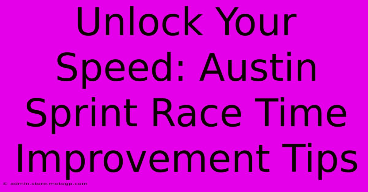 Unlock Your Speed: Austin Sprint Race Time Improvement Tips