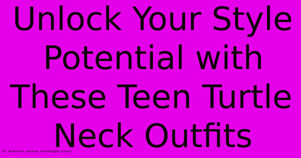 Unlock Your Style Potential With These Teen Turtle Neck Outfits