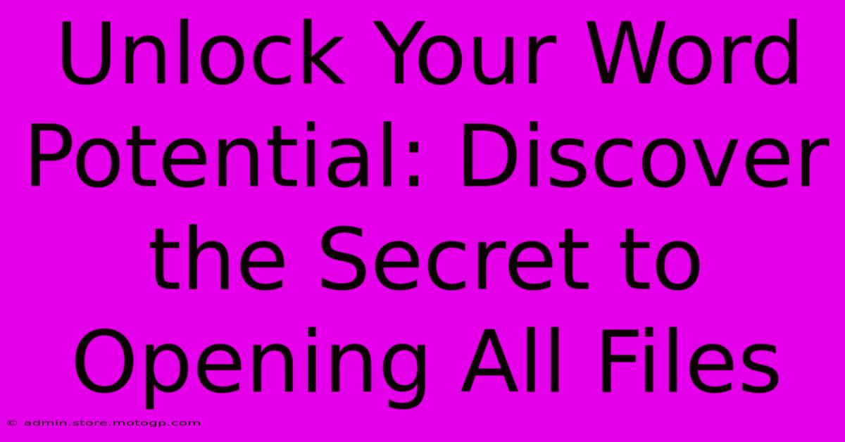 Unlock Your Word Potential: Discover The Secret To Opening All Files