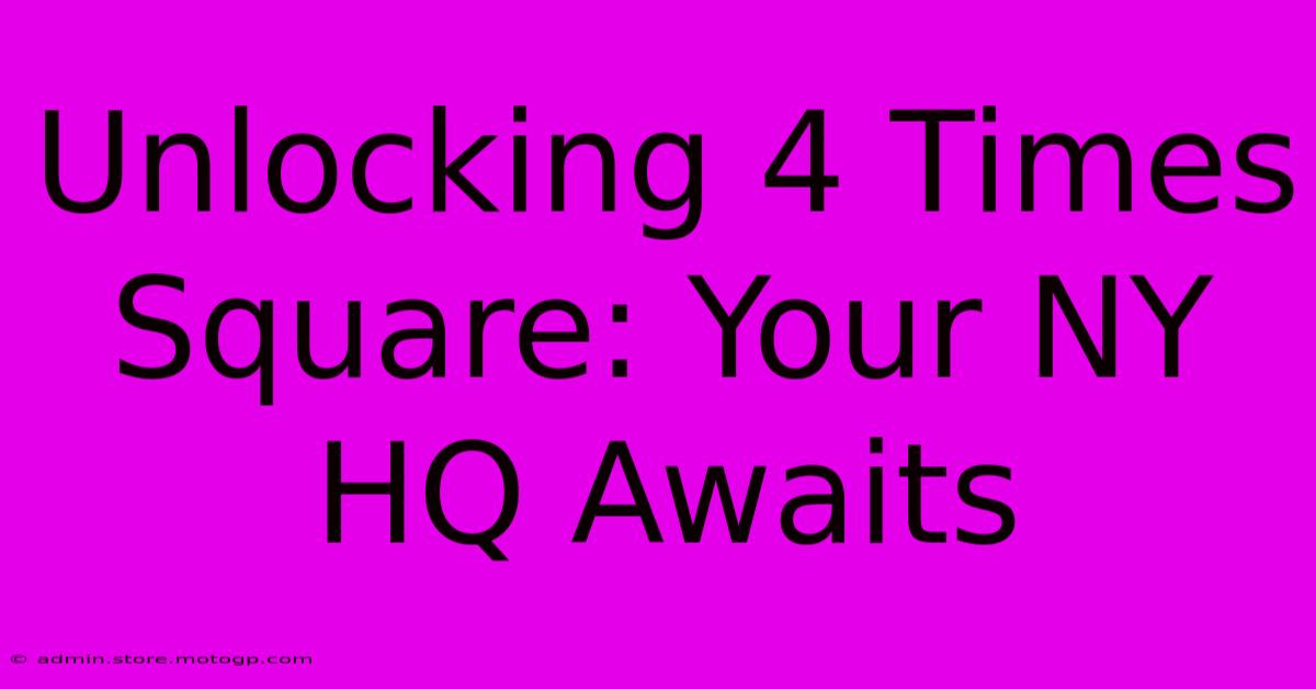 Unlocking 4 Times Square: Your NY HQ Awaits