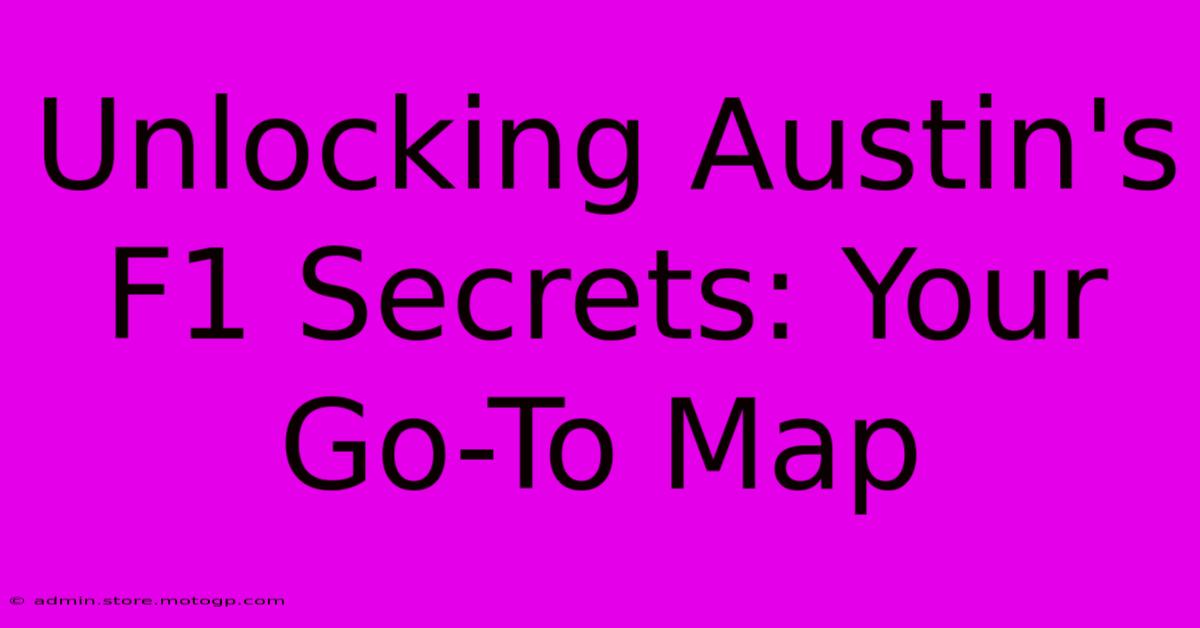 Unlocking Austin's F1 Secrets: Your Go-To Map