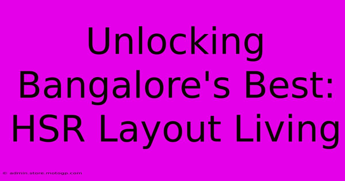 Unlocking Bangalore's Best: HSR Layout Living