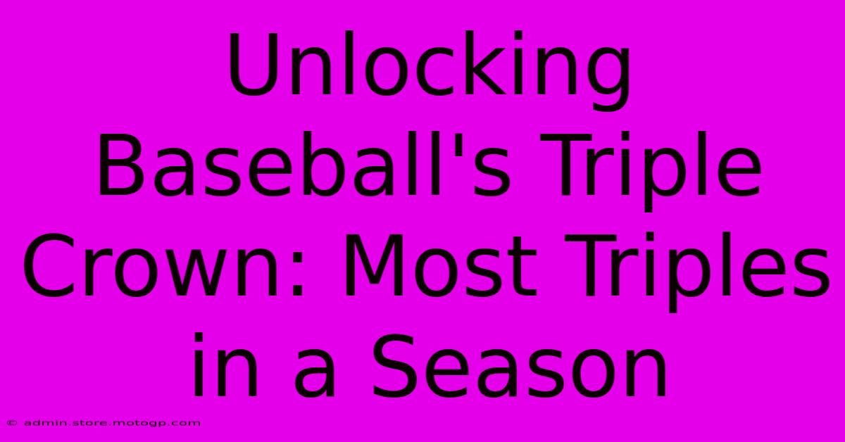 Unlocking Baseball's Triple Crown: Most Triples In A Season