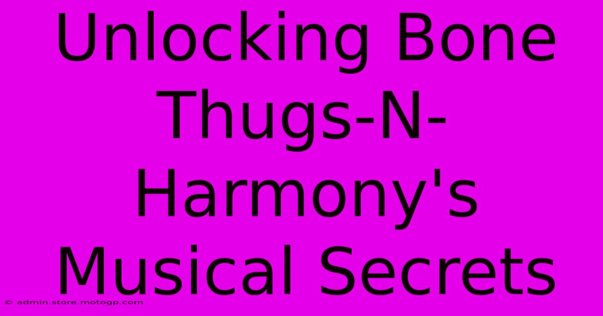 Unlocking Bone Thugs-N-Harmony's Musical Secrets