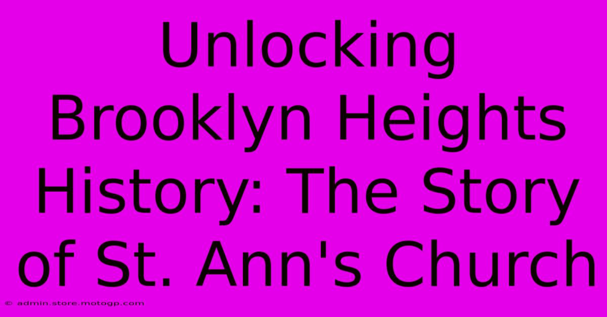 Unlocking Brooklyn Heights History: The Story Of St. Ann's Church