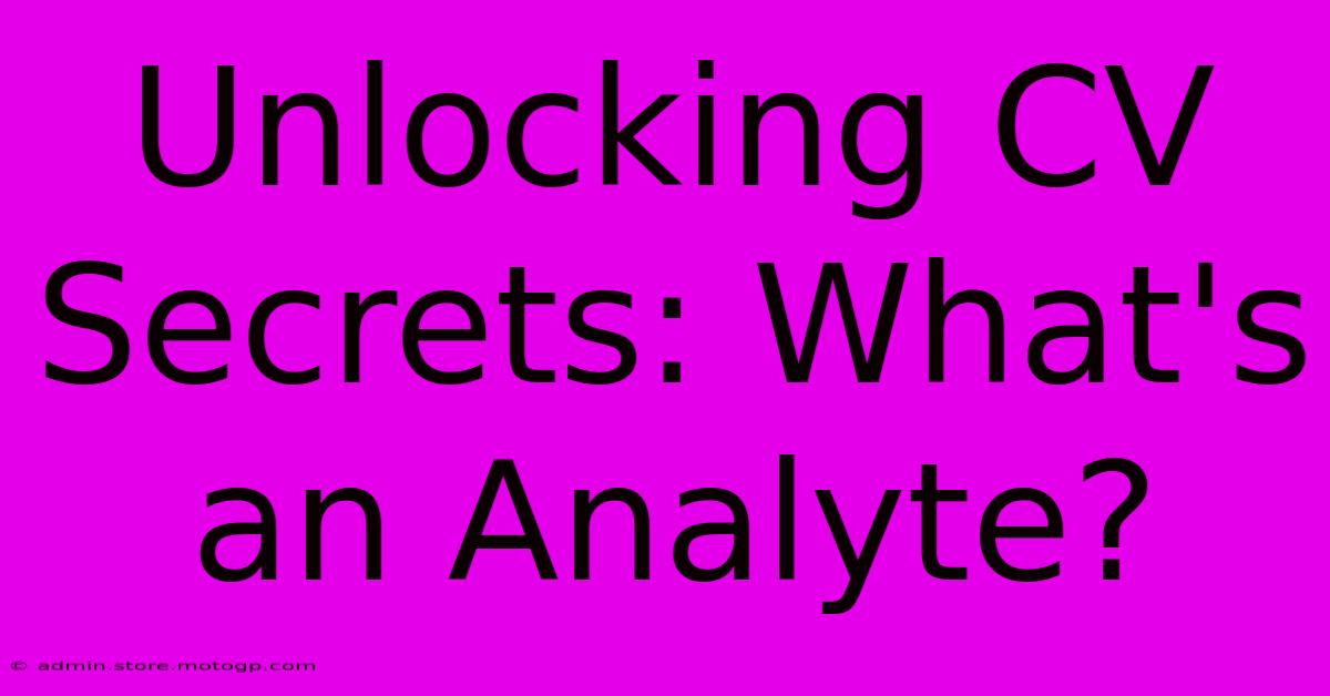 Unlocking CV Secrets: What's An Analyte?