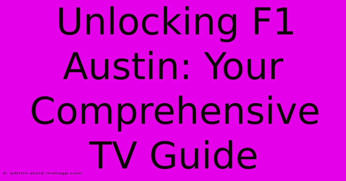 Unlocking F1 Austin: Your Comprehensive TV Guide