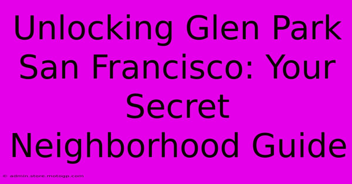 Unlocking Glen Park San Francisco: Your Secret Neighborhood Guide