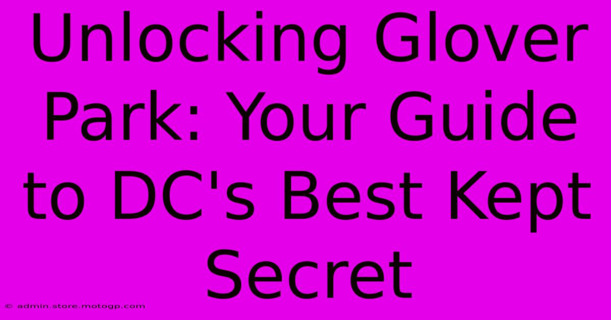 Unlocking Glover Park: Your Guide To DC's Best Kept Secret