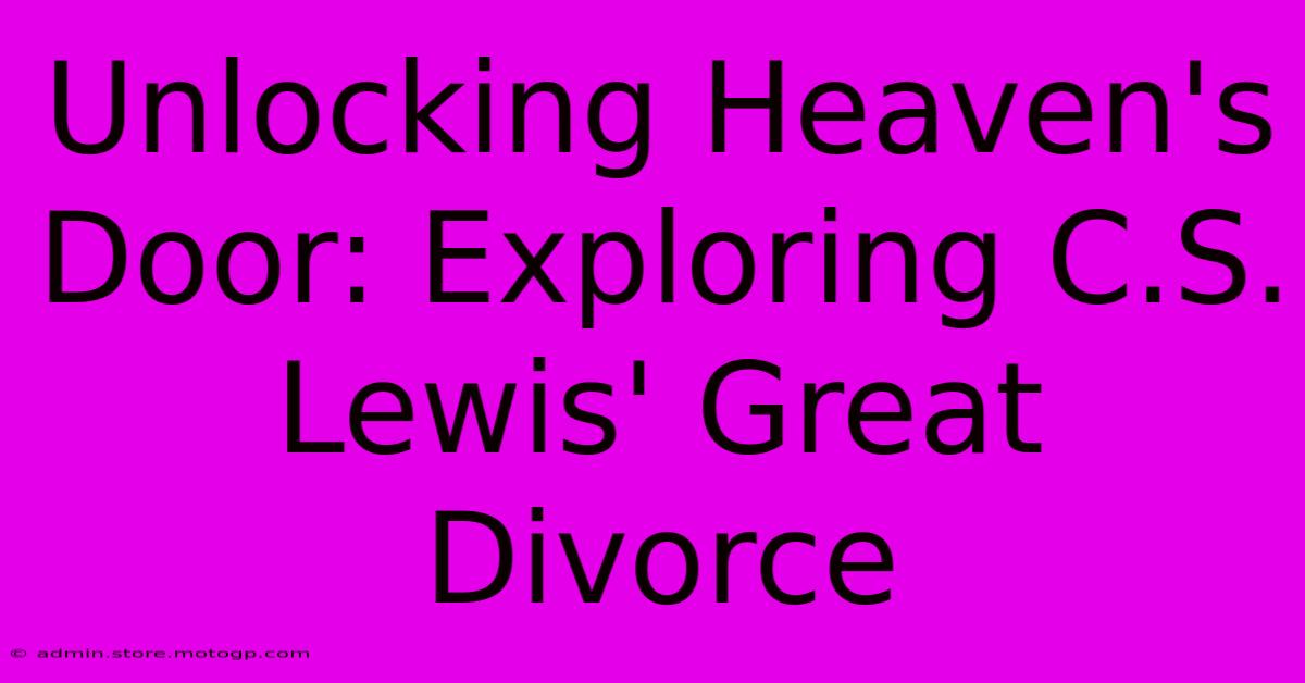 Unlocking Heaven's Door: Exploring C.S. Lewis' Great Divorce