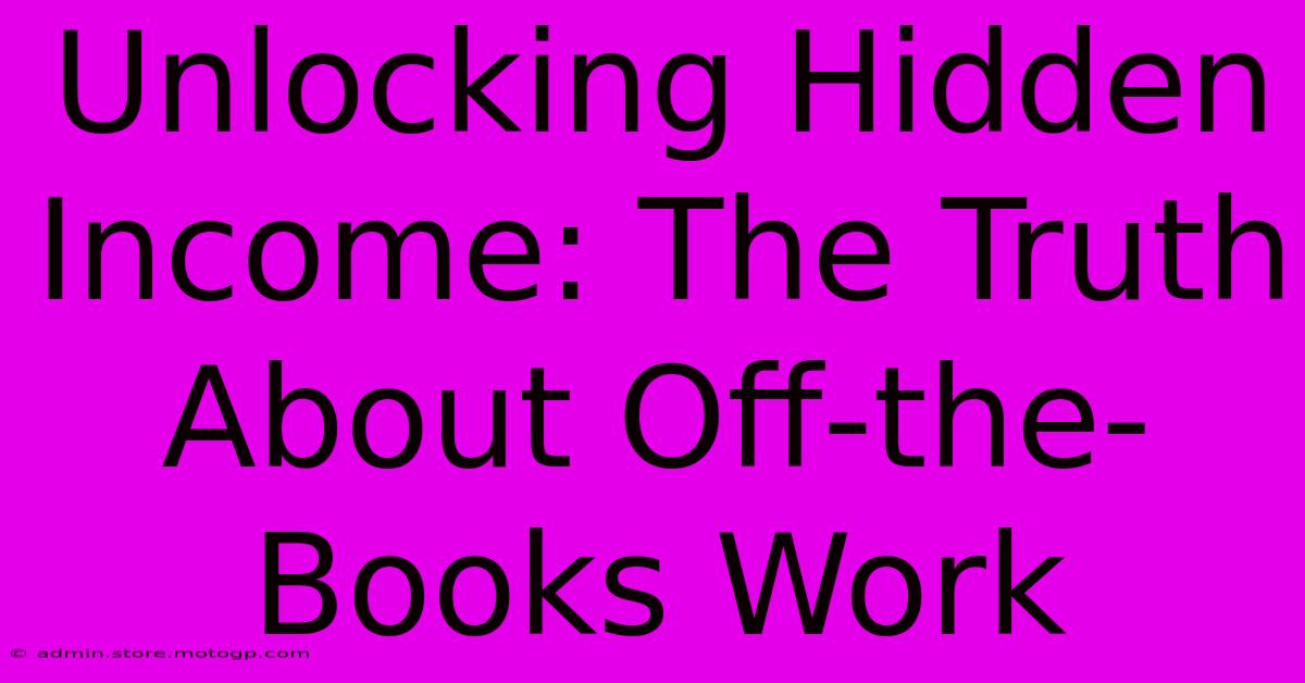 Unlocking Hidden Income: The Truth About Off-the-Books Work