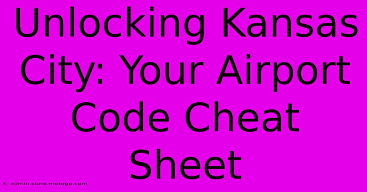 Unlocking Kansas City: Your Airport Code Cheat Sheet