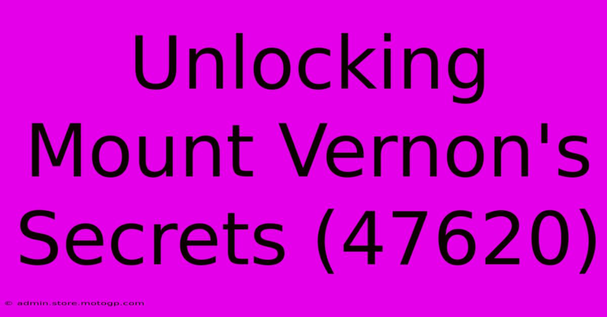 Unlocking Mount Vernon's Secrets (47620)