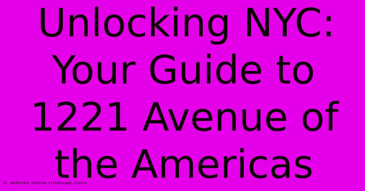 Unlocking NYC: Your Guide To 1221 Avenue Of The Americas