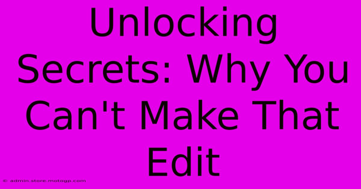 Unlocking Secrets: Why You Can't Make That Edit