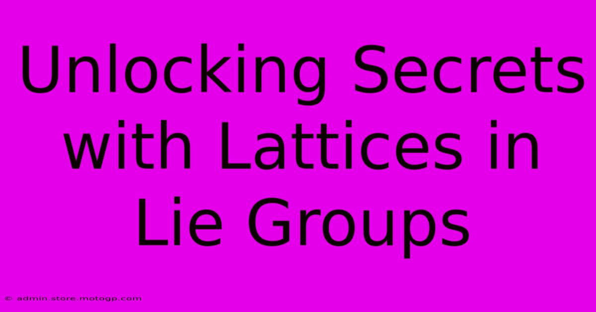 Unlocking Secrets With Lattices In Lie Groups