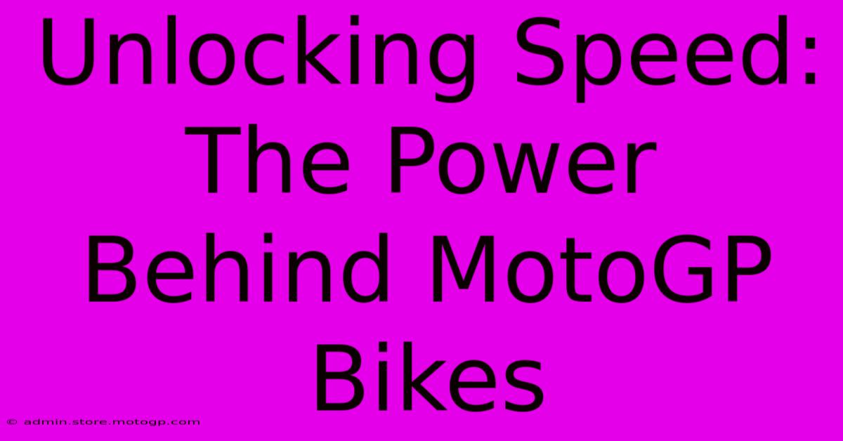 Unlocking Speed: The Power Behind MotoGP Bikes