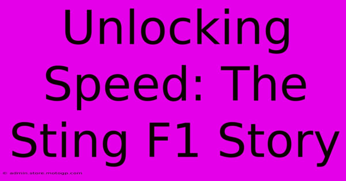 Unlocking Speed: The Sting F1 Story