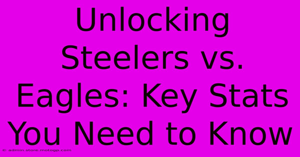 Unlocking Steelers Vs. Eagles: Key Stats You Need To Know