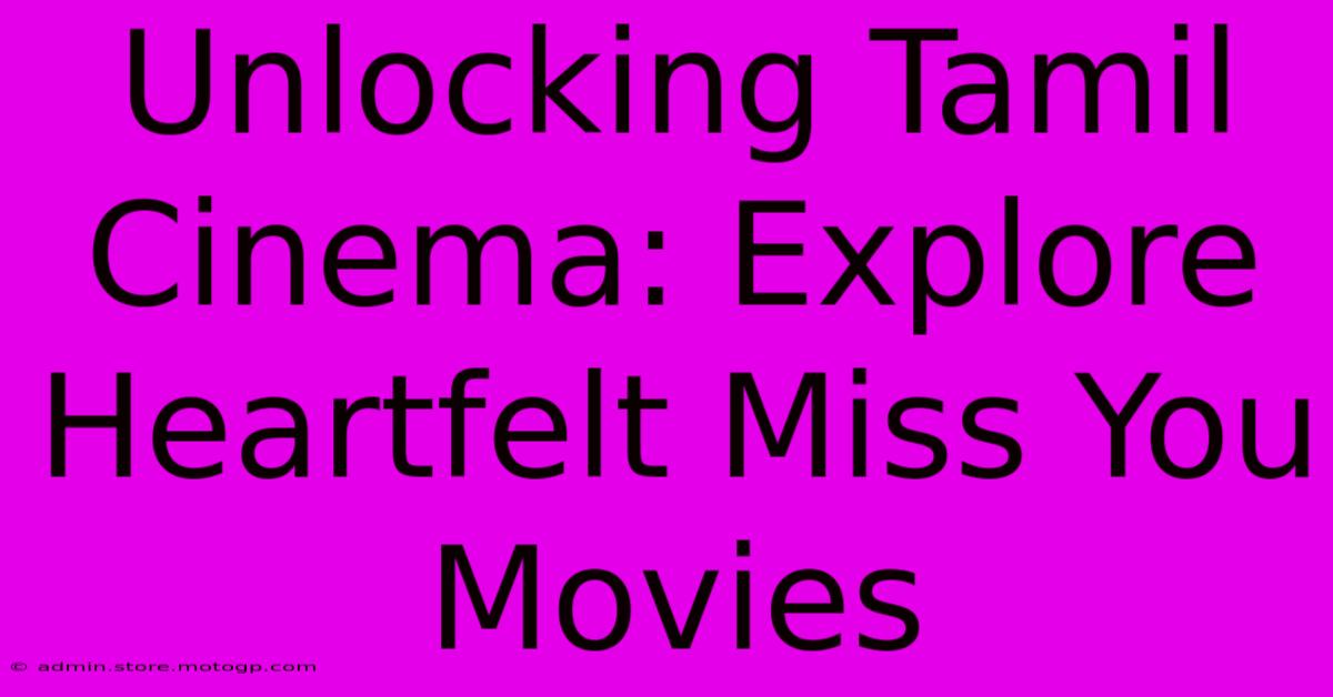 Unlocking Tamil Cinema: Explore Heartfelt Miss You Movies