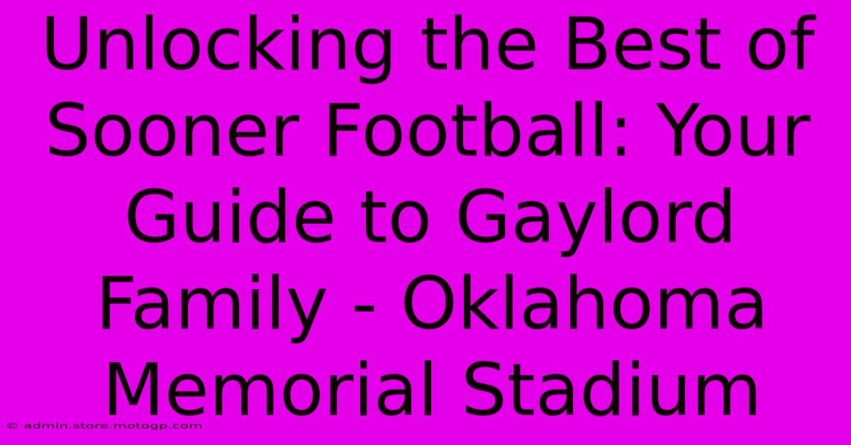 Unlocking The Best Of Sooner Football: Your Guide To Gaylord Family - Oklahoma Memorial Stadium