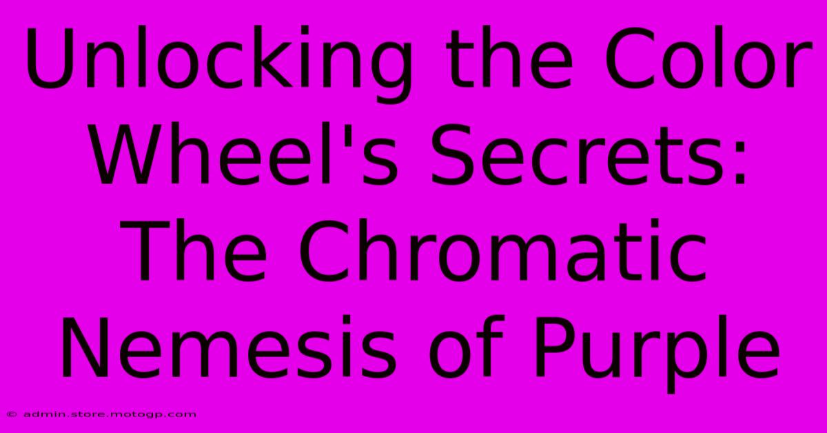 Unlocking The Color Wheel's Secrets: The Chromatic Nemesis Of Purple