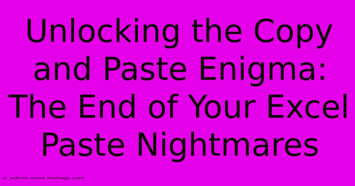 Unlocking The Copy And Paste Enigma: The End Of Your Excel Paste Nightmares