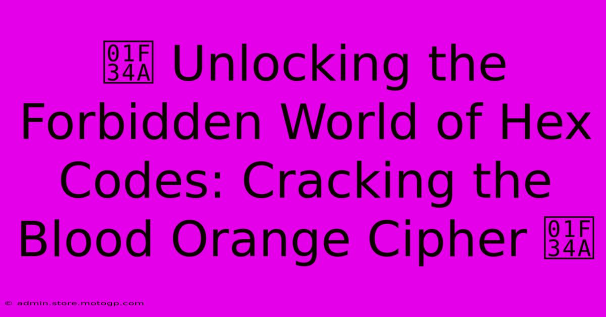 🍊 Unlocking The Forbidden World Of Hex Codes: Cracking The Blood Orange Cipher 🍊