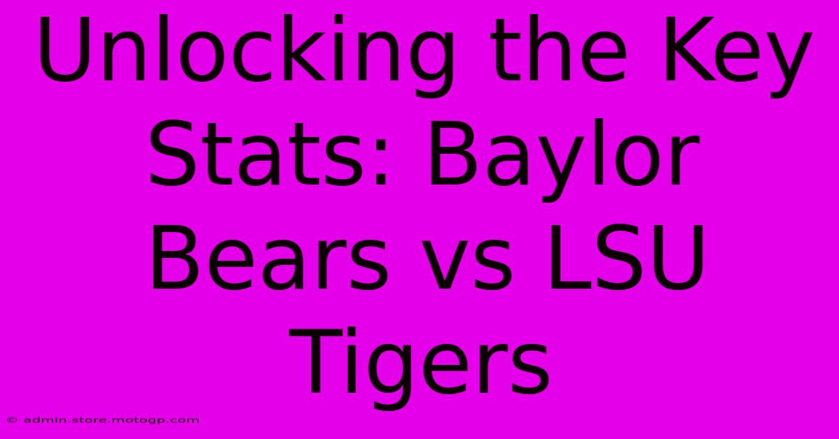 Unlocking The Key Stats: Baylor Bears Vs LSU Tigers