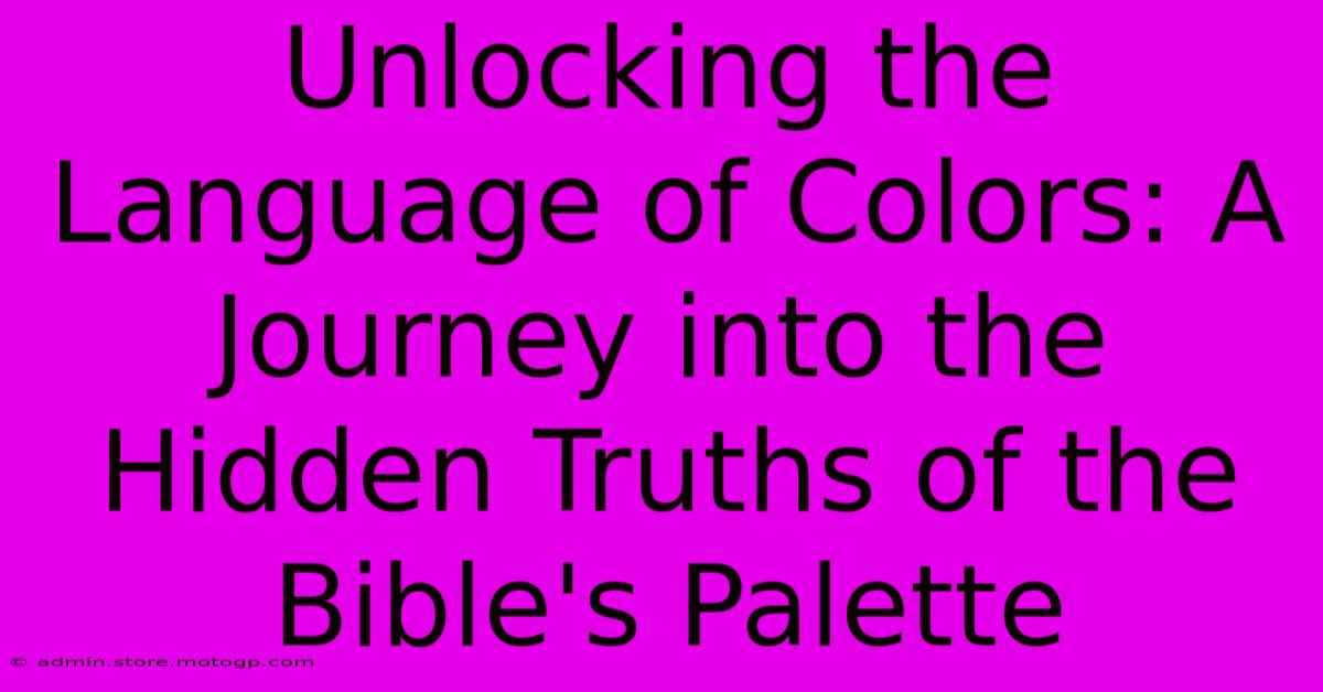 Unlocking The Language Of Colors: A Journey Into The Hidden Truths Of The Bible's Palette