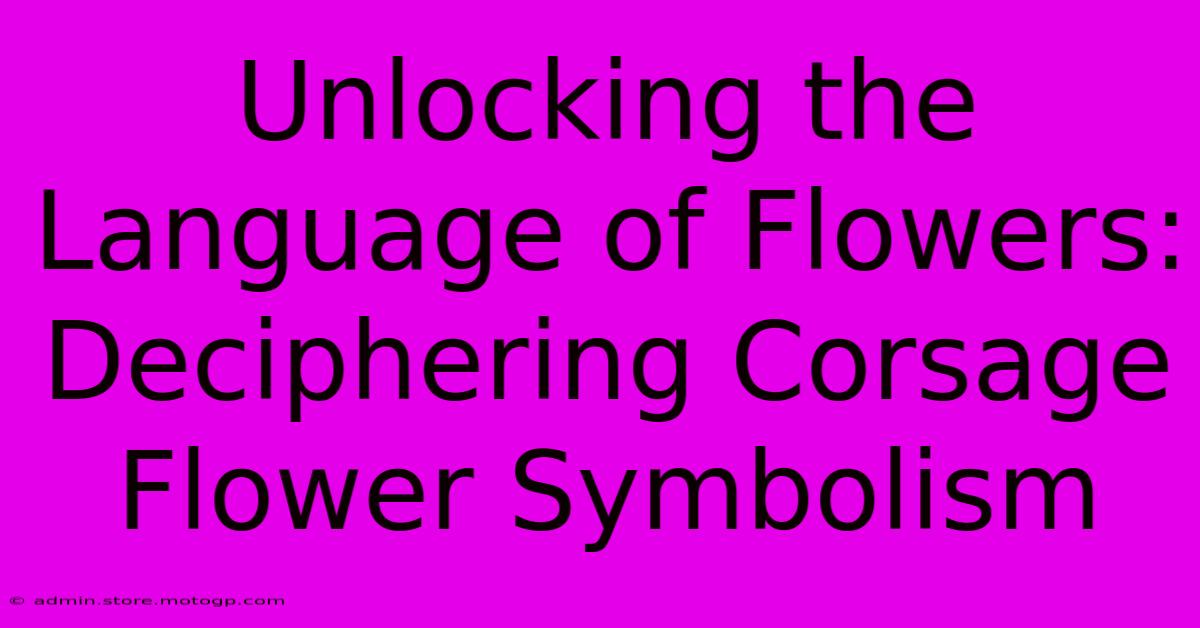 Unlocking The Language Of Flowers: Deciphering Corsage Flower Symbolism