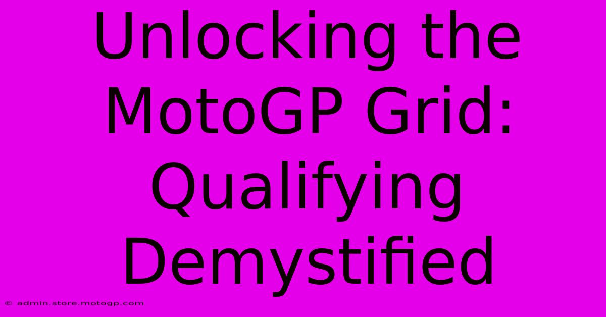 Unlocking The MotoGP Grid: Qualifying Demystified