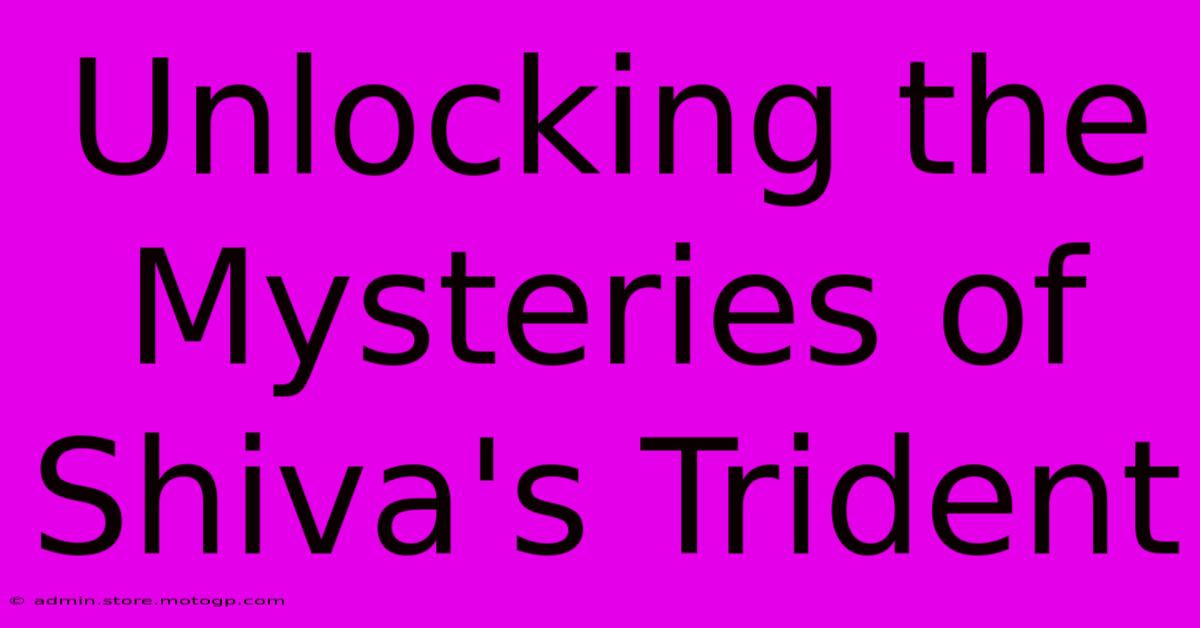 Unlocking The Mysteries Of Shiva's Trident