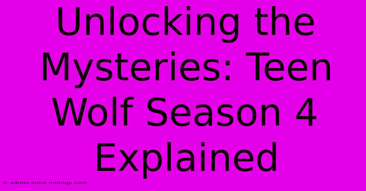 Unlocking The Mysteries: Teen Wolf Season 4 Explained