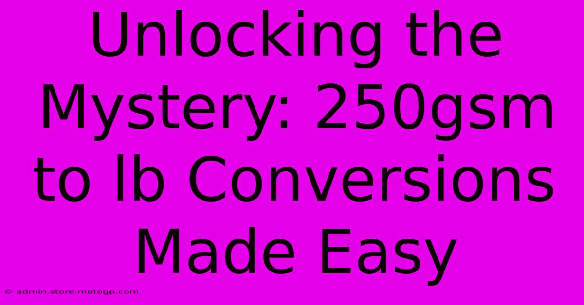 Unlocking The Mystery: 250gsm To Lb Conversions Made Easy