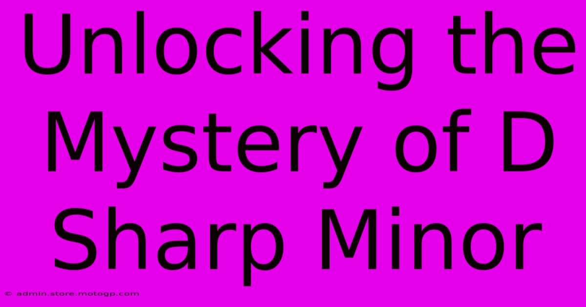 Unlocking The Mystery Of D Sharp Minor