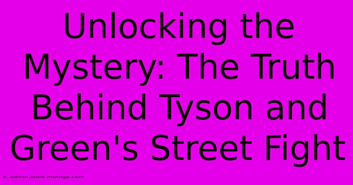 Unlocking The Mystery: The Truth Behind Tyson And Green's Street Fight