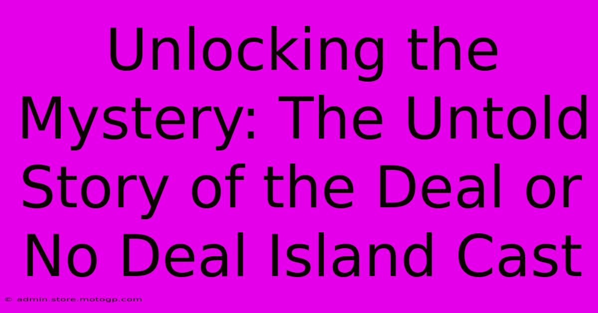 Unlocking The Mystery: The Untold Story Of The Deal Or No Deal Island Cast