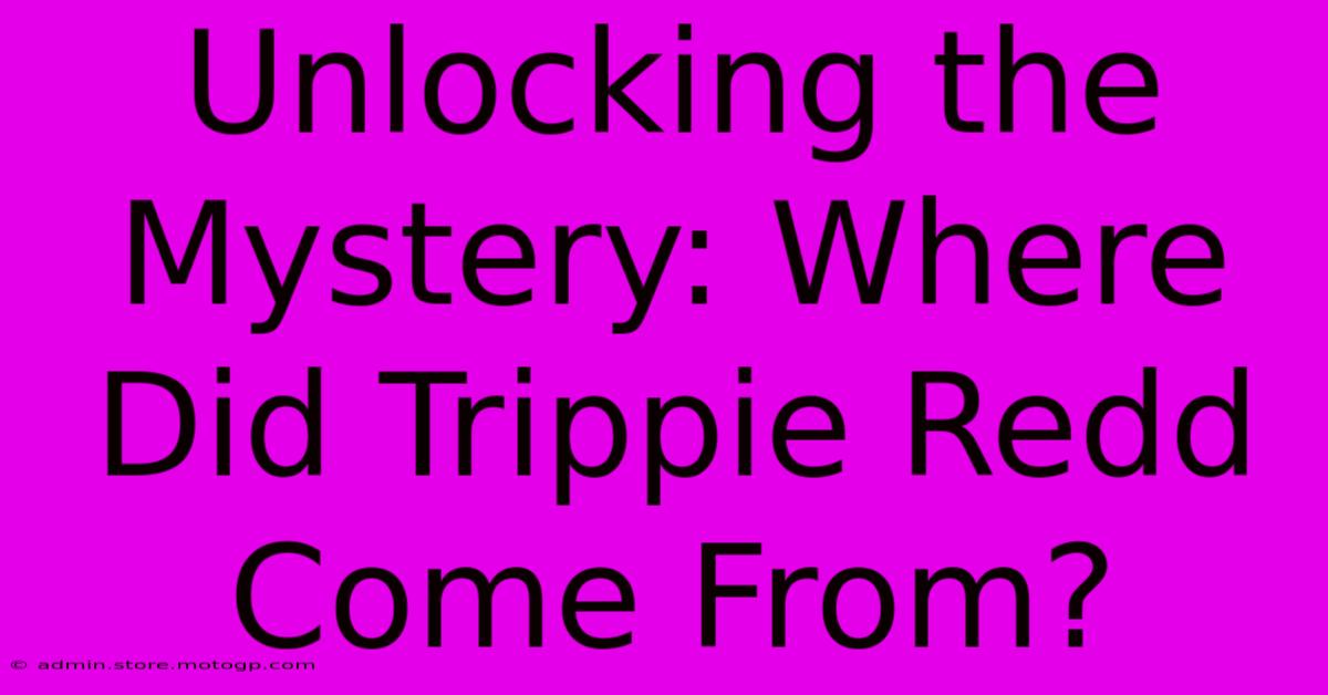 Unlocking The Mystery: Where Did Trippie Redd Come From?