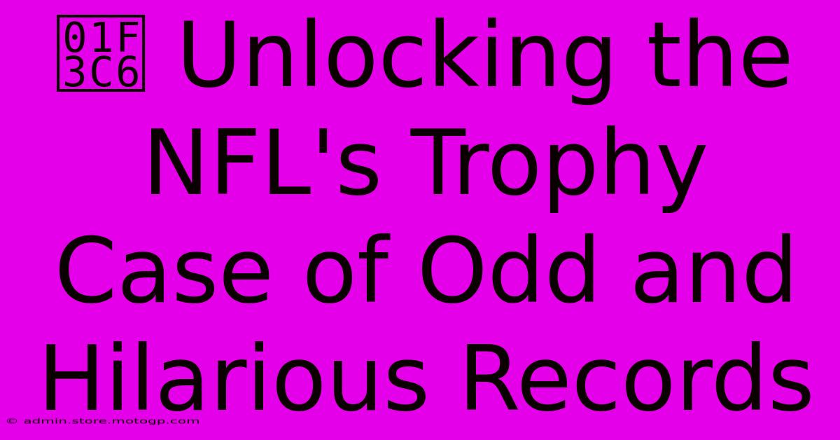 🏆 Unlocking The NFL's Trophy Case Of Odd And Hilarious Records