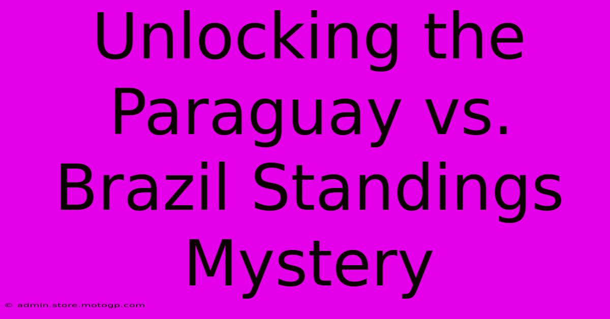 Unlocking The Paraguay Vs. Brazil Standings Mystery