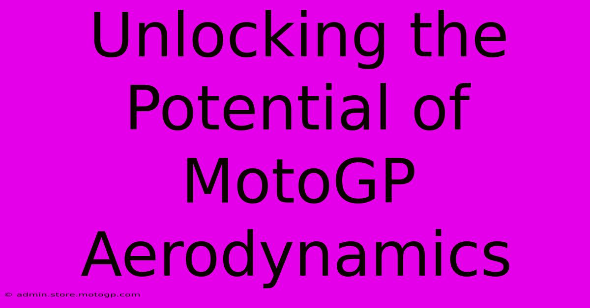 Unlocking The Potential Of MotoGP Aerodynamics