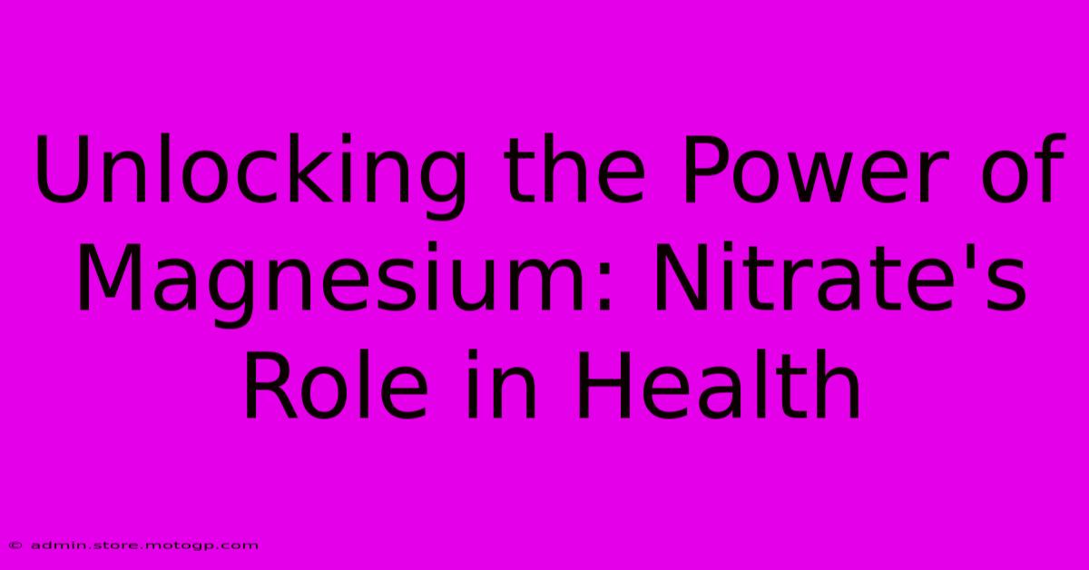 Unlocking The Power Of Magnesium: Nitrate's Role In Health