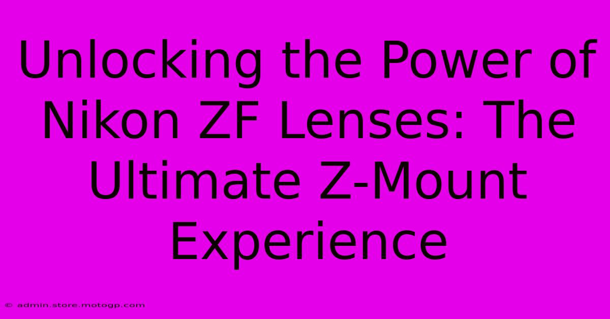 Unlocking The Power Of Nikon ZF Lenses: The Ultimate Z-Mount Experience