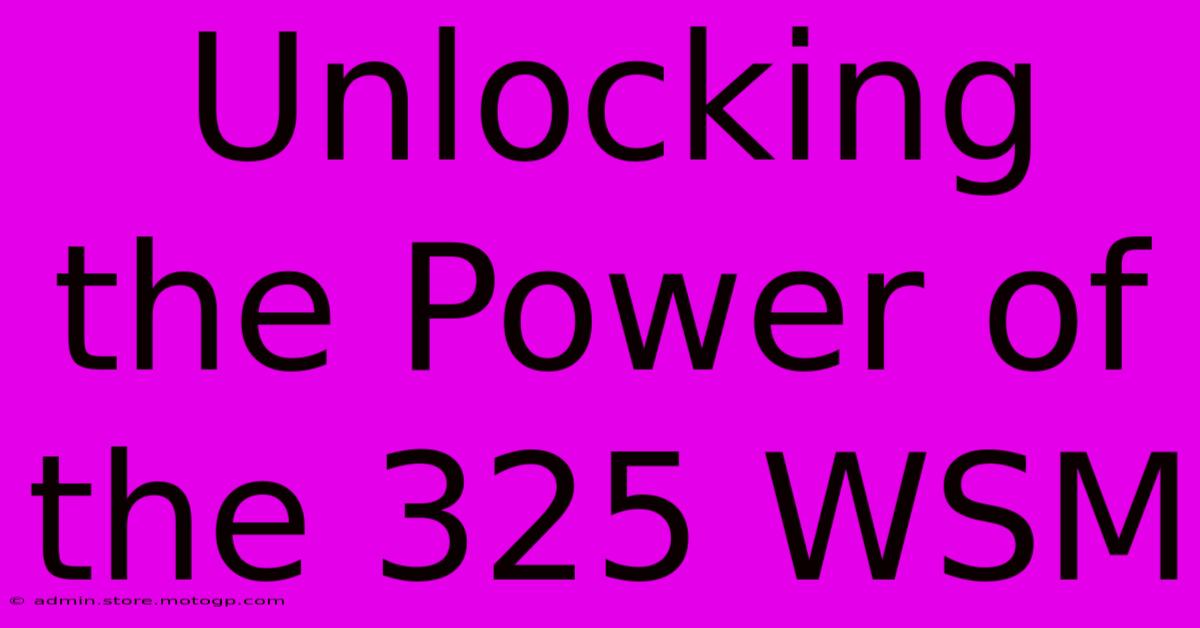 Unlocking The Power Of The 325 WSM